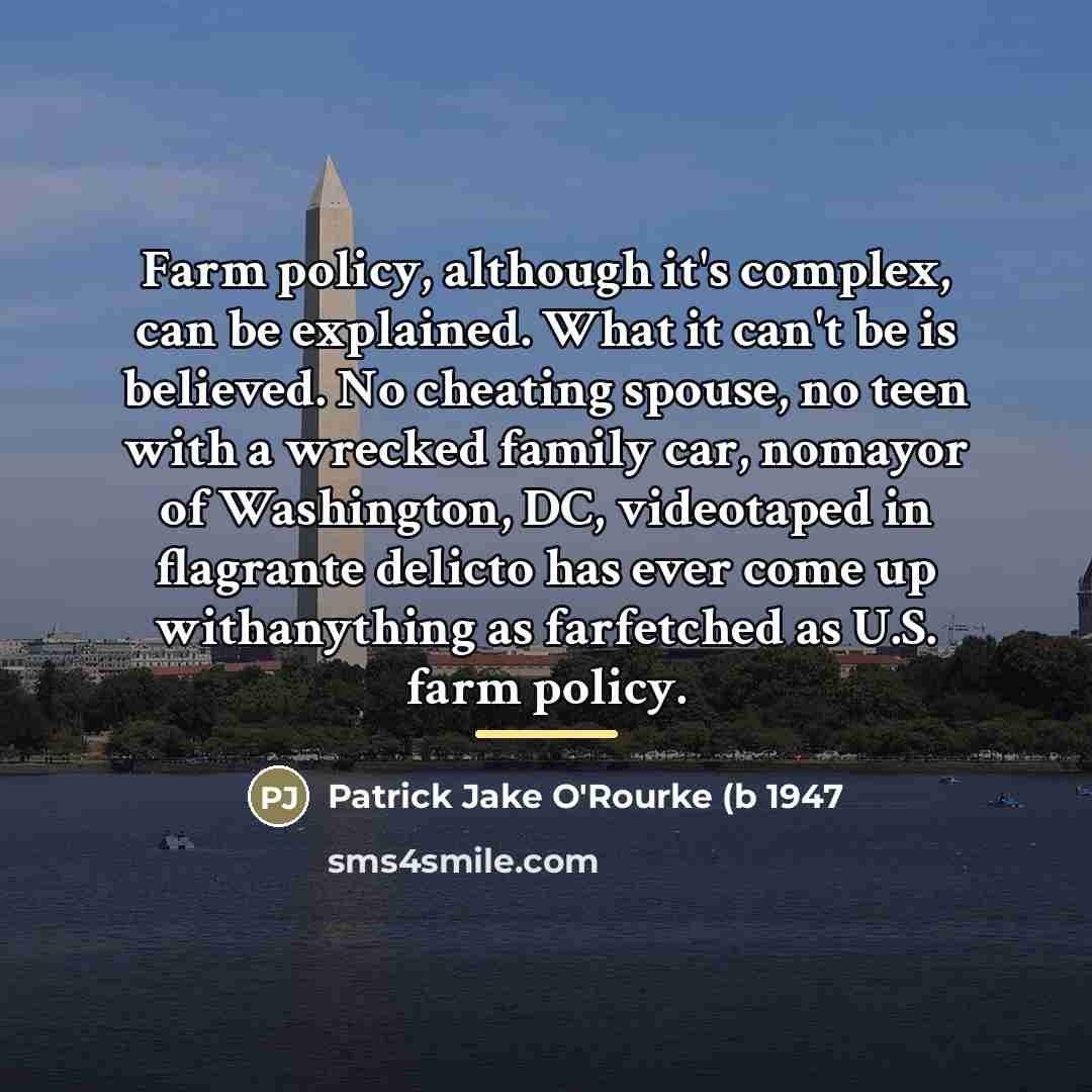 “Farm policy, although it's complex, can be explained. What it…” quote by Anonymous