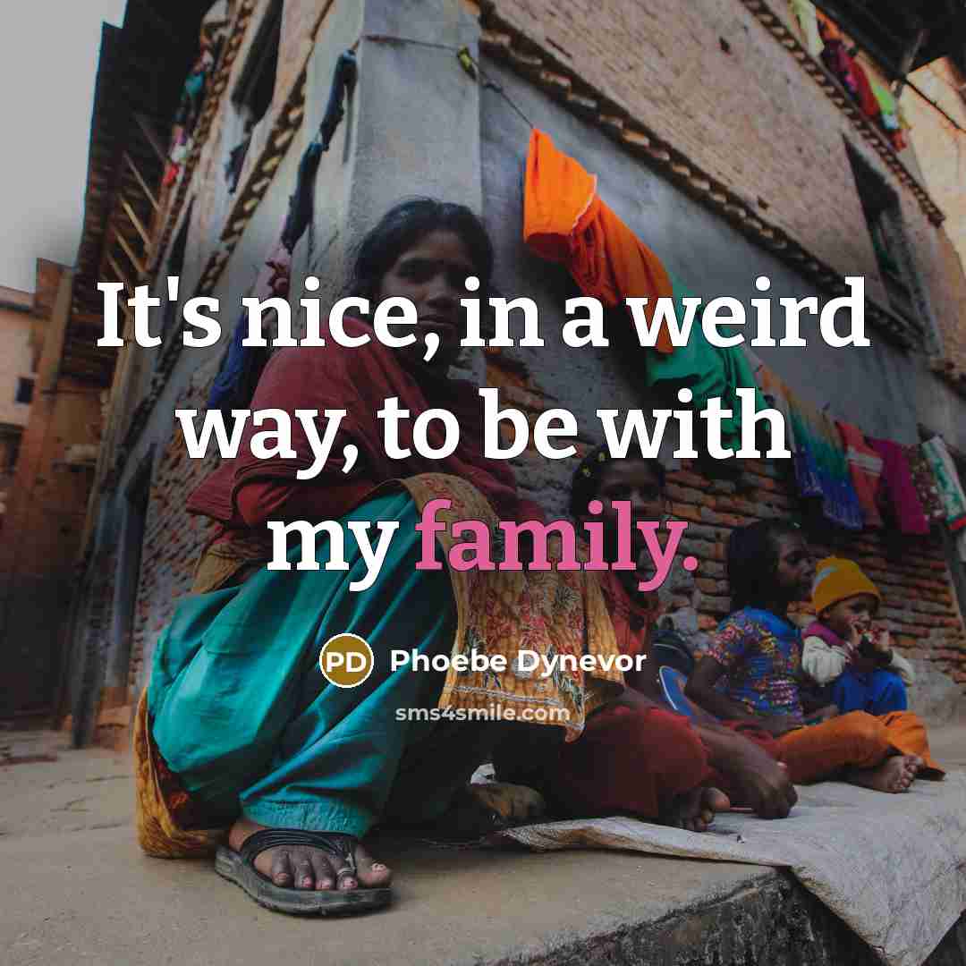 “It's nice, in a weird way, to be with my…” quote by Phoebe Dynevor