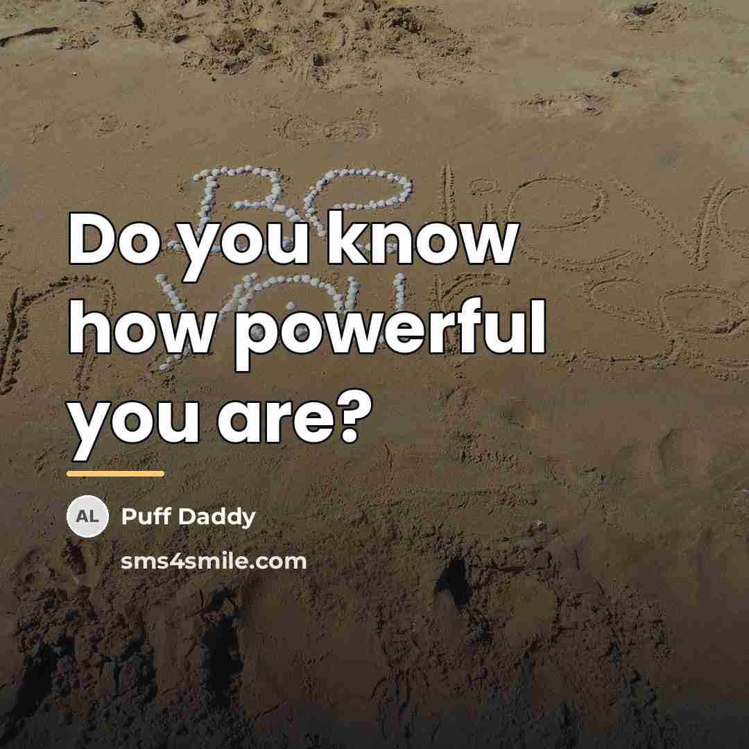 “Do you know how powerful you are?…” quote by Puff Daddy