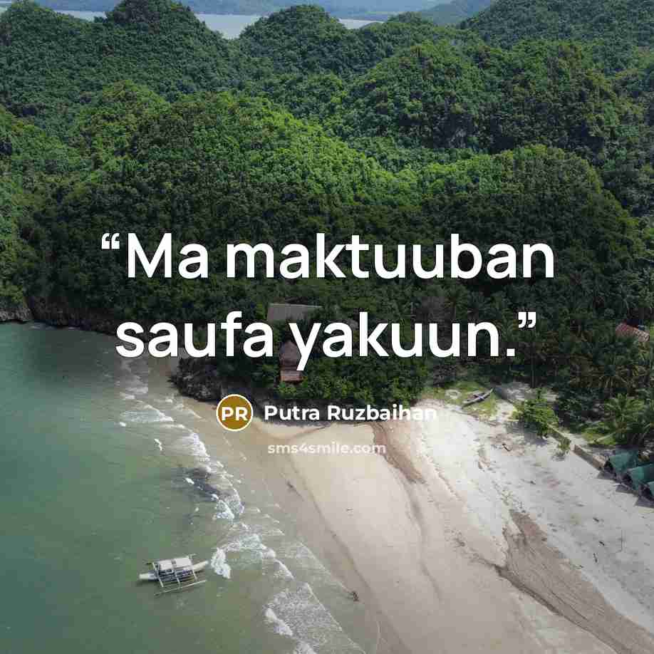 “Ma maktuuban saufa yakuun.” quote by Putra Ruzbaihan