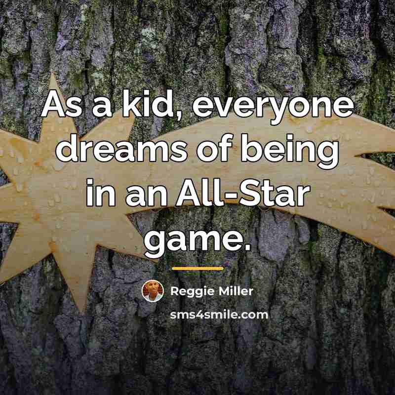 “As a kid, everyone dreams of being in an All-Star…” quote by Reggie Miller