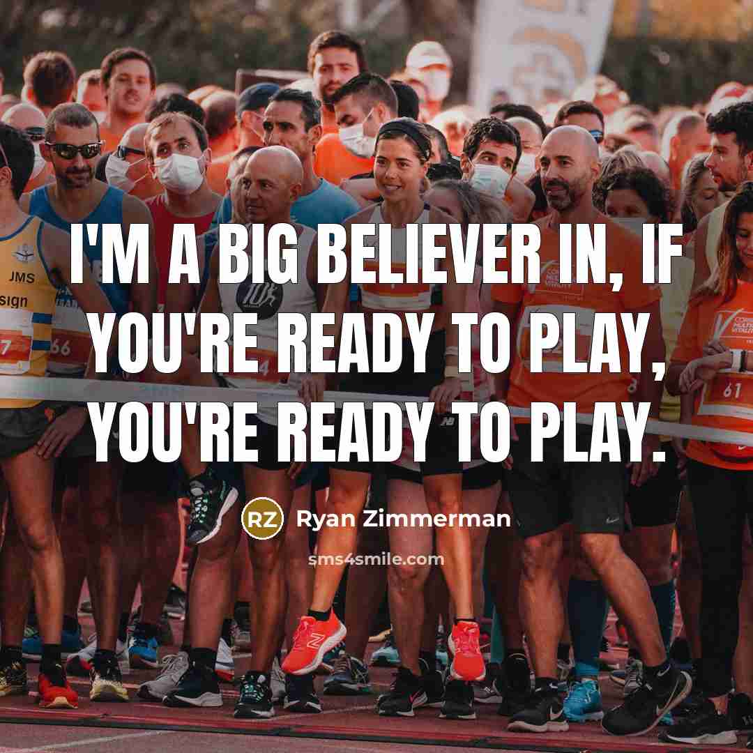“I'm a big believer in, if you're ready to play,…” quote by Ryan Zimmerman