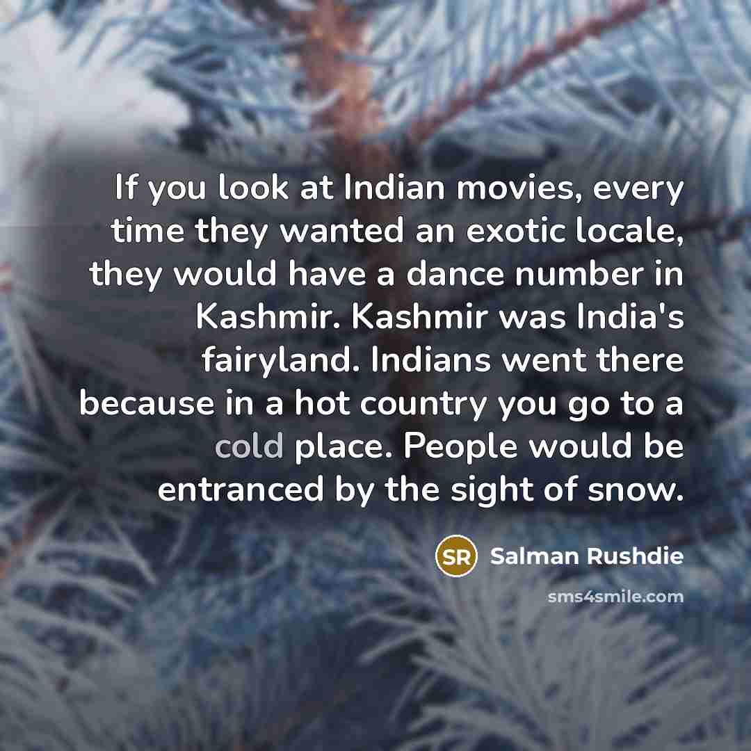 “If you look at Indian movies, every time they wanted…” quote by Salman Rushdie