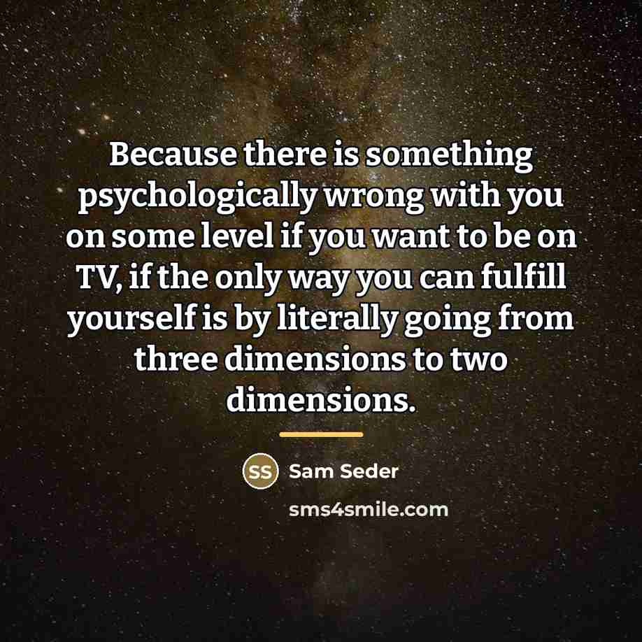 “Because there is something psychologically wrong with you on some…” quote by Sam Seder