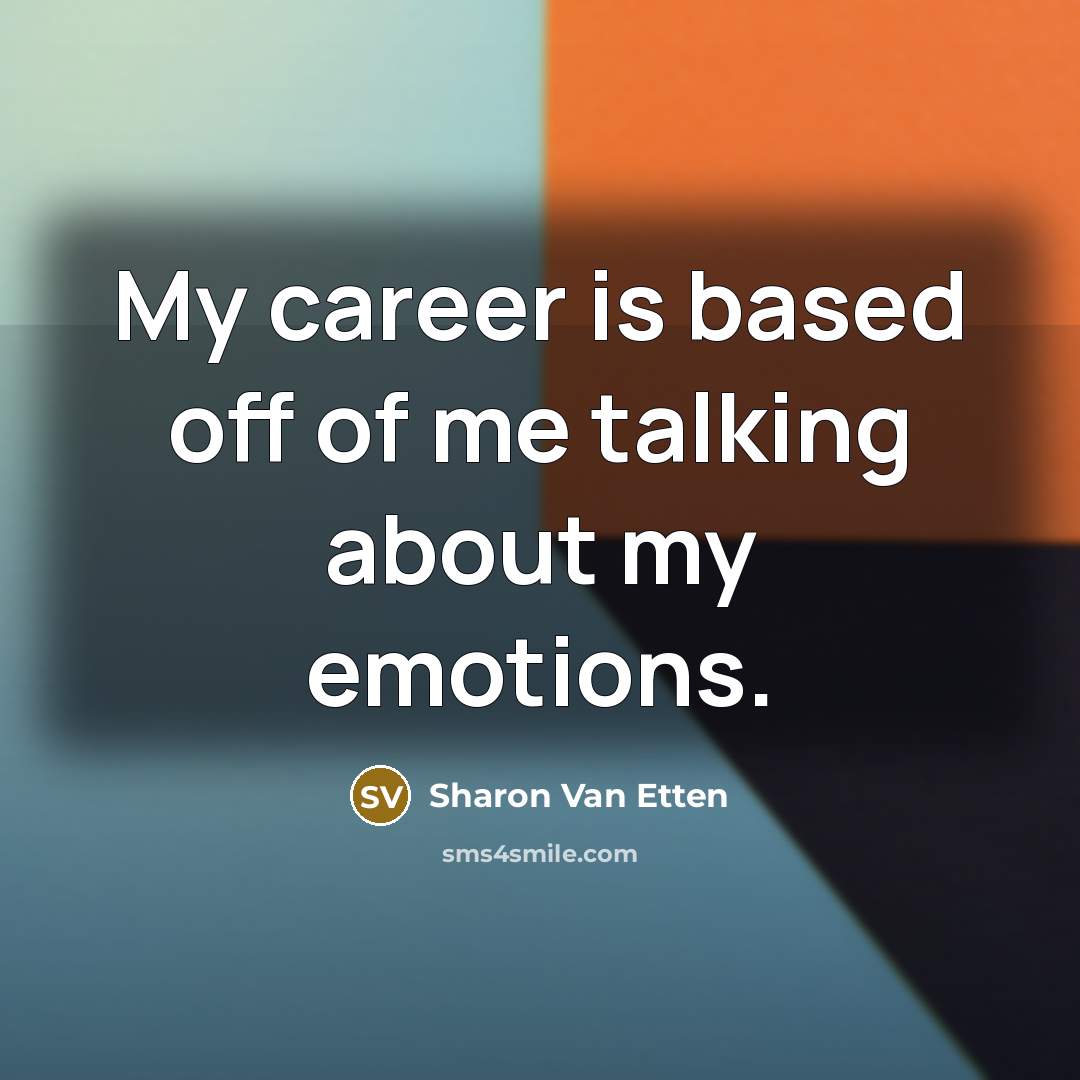 “My career is based off of me talking about my…” quote by Sharon Van Etten