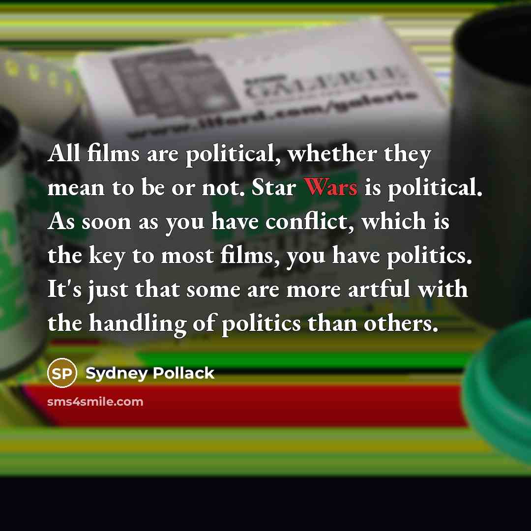 “All films are political, whether they mean to be or…” quote by Sydney Pollack