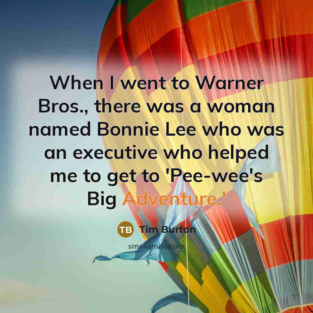 “When I went to Warner Bros., there was a woman…” quote by Tim Burton