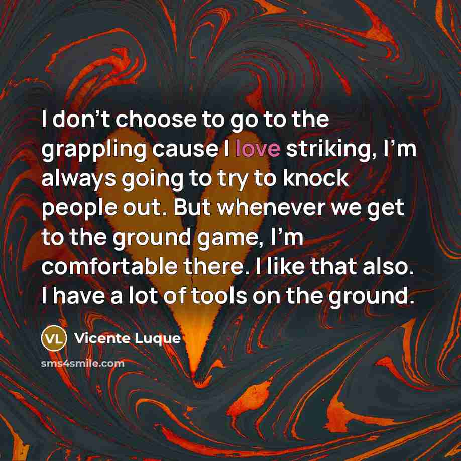 “I don't choose to go to the grappling cause I…” quote by Vicente Luque