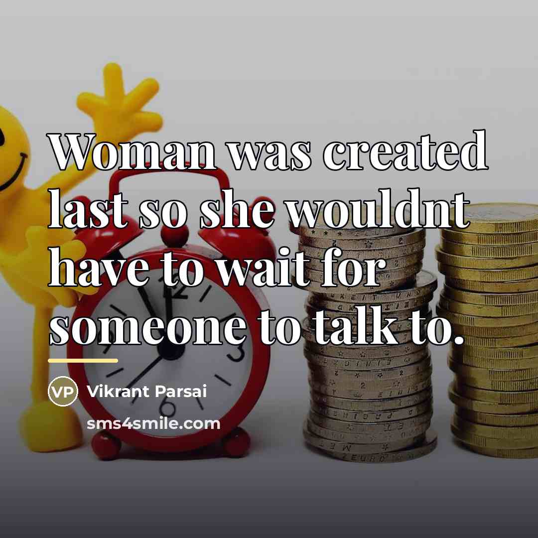 “Woman was created last so she wouldnt have to wait…” quote by Vikrant Parsai