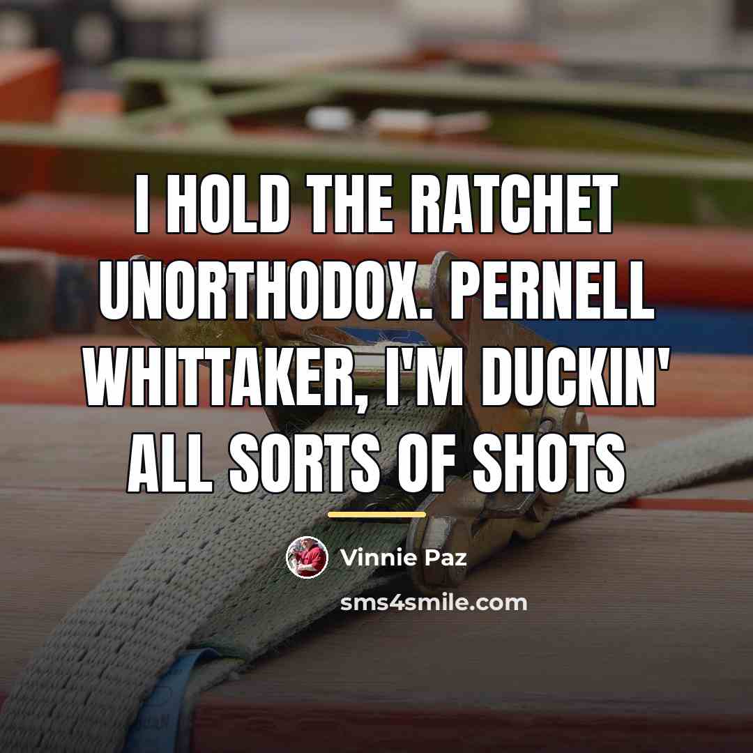“I hold the ratchet unorthodox. Pernell Whittaker, I'm duckin' all…” quote by Vinnie Paz