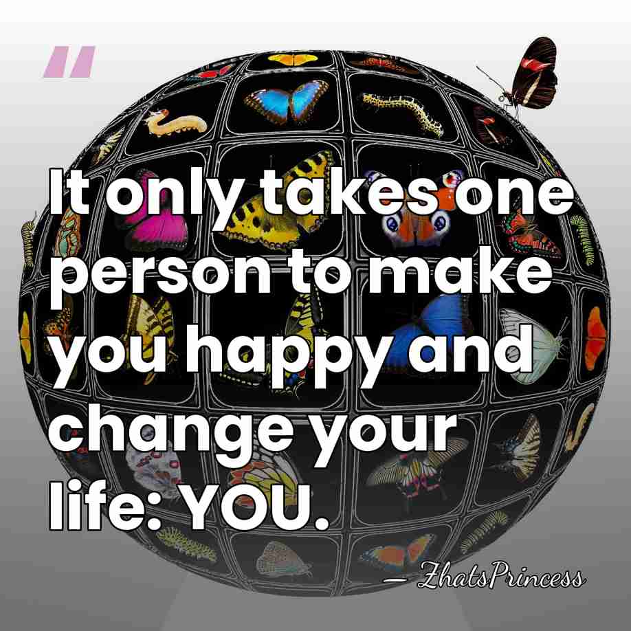 It only takes one person to make you happy and change your&hellip; - ZhatsPrincess