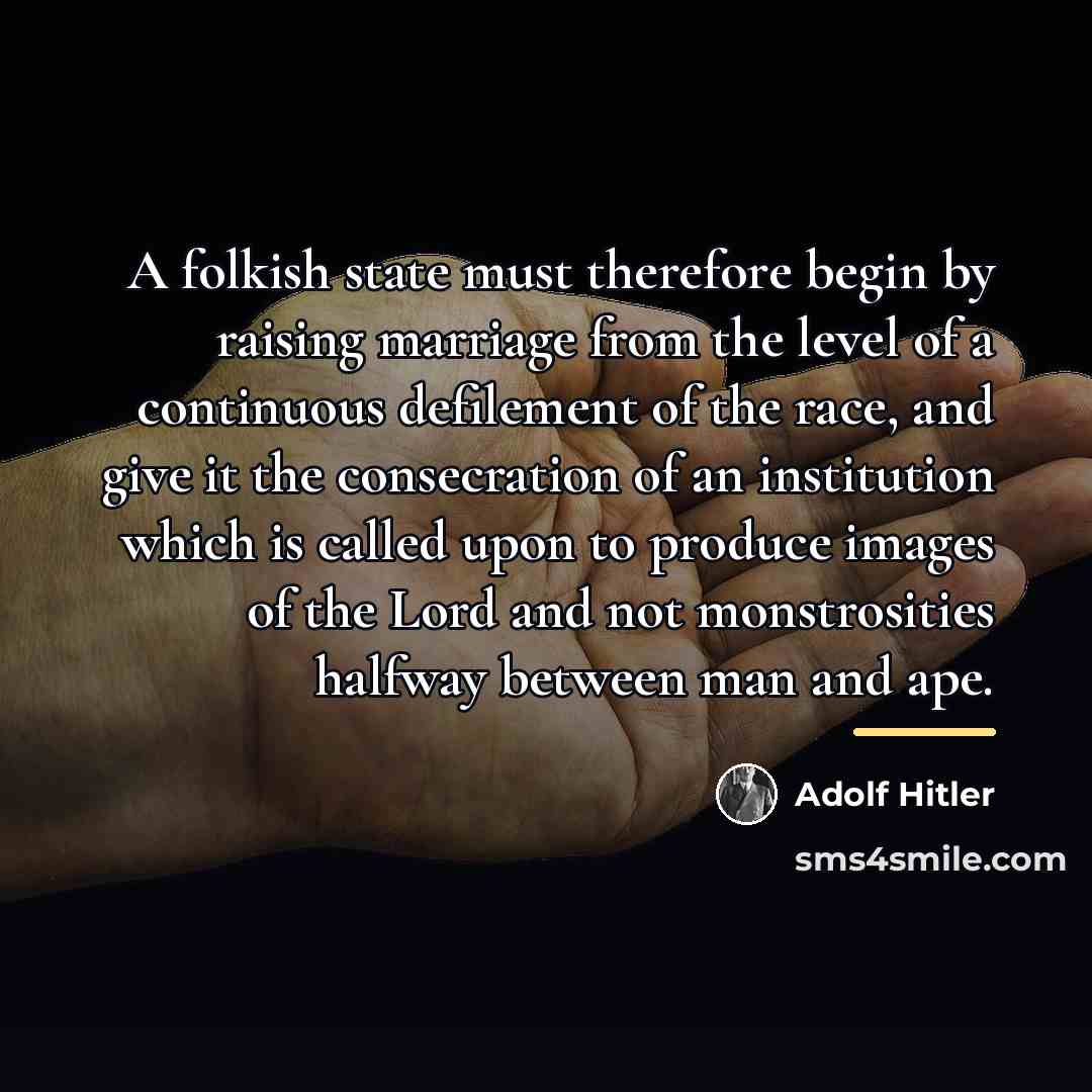 “A folkish state must therefore begin by raising marriage from…” quote by Adolf Hitler
