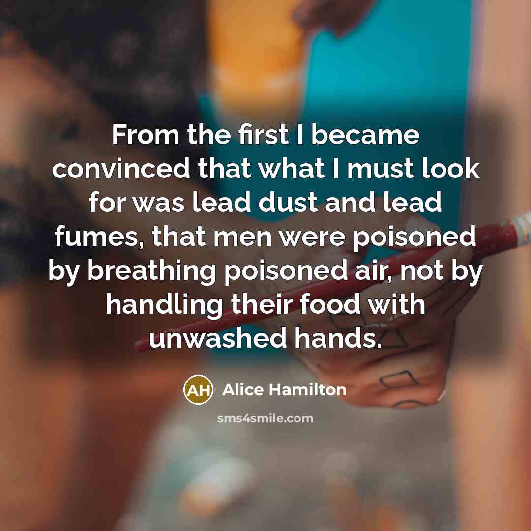 “From the first I became convinced that what I must…” quote by Alice Hamilton