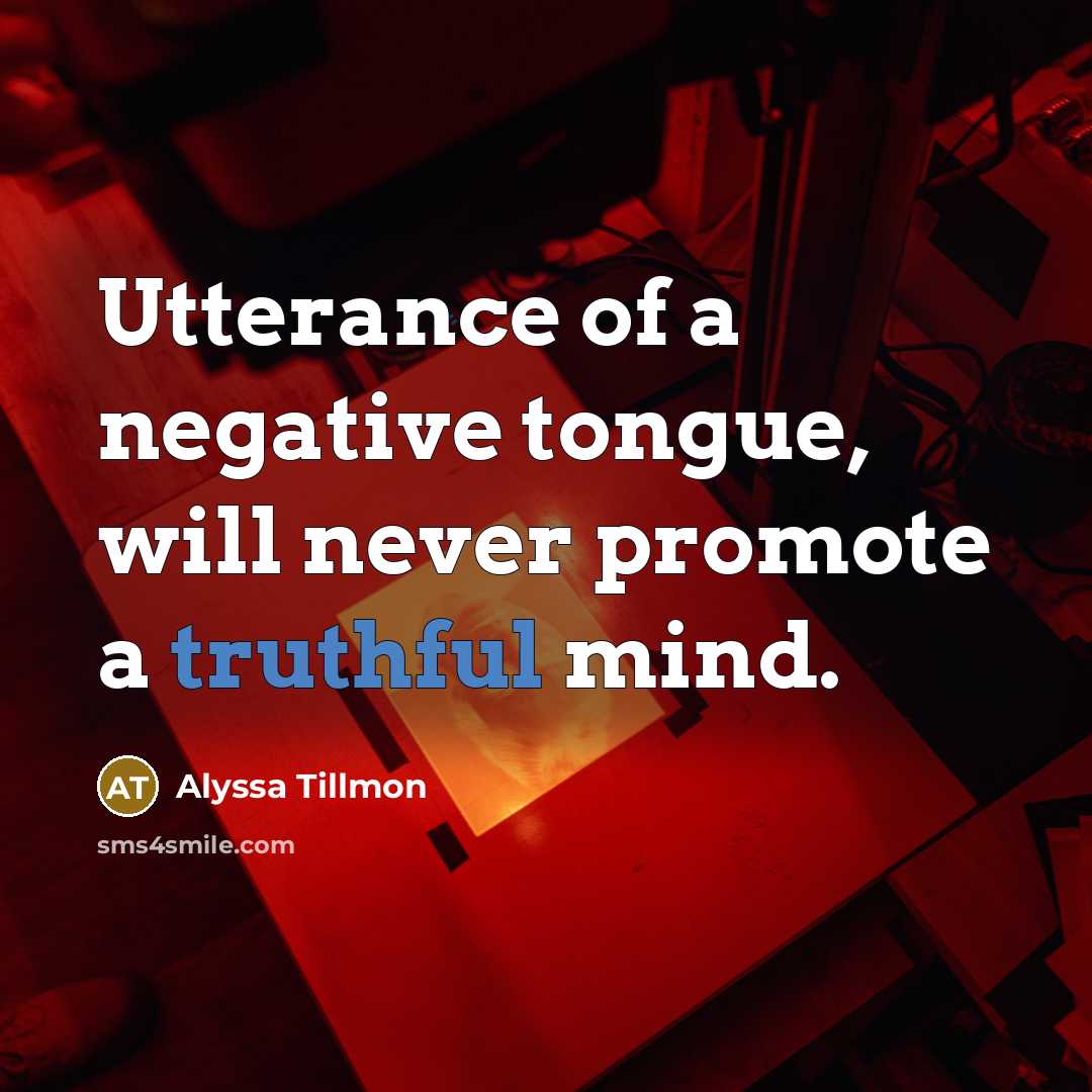 “Utterance of a negative tongue, will never promote a truthful…” quote by Alyssa Tillmon