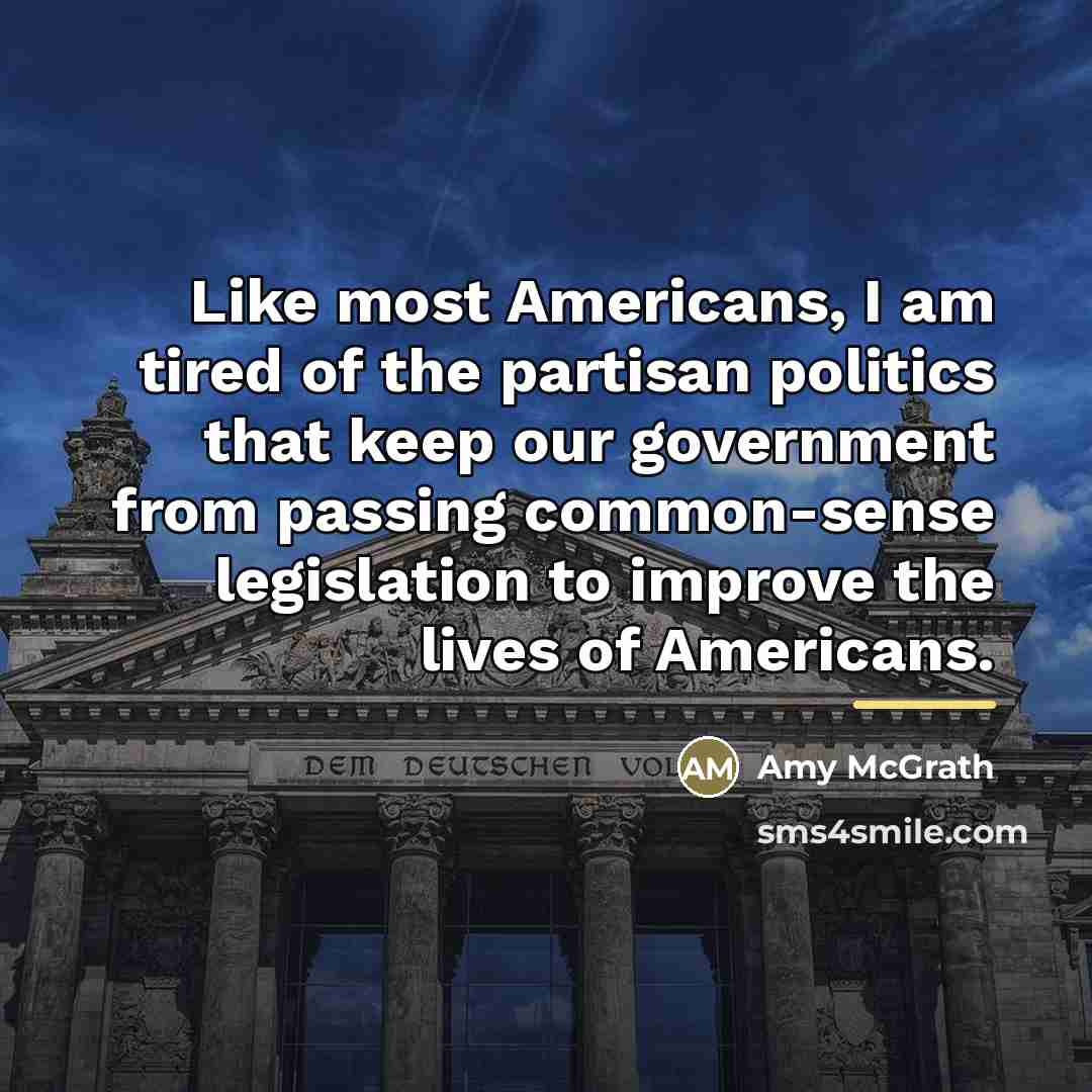 “Like most Americans, I am tired of the partisan politics…” quote by Amy McGrath