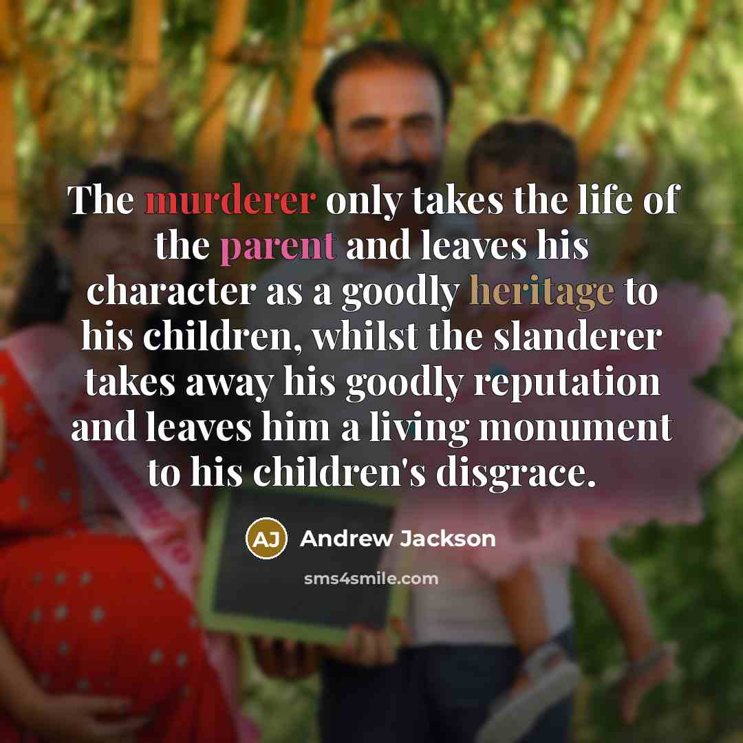“The murderer only takes the life of the parent and…” quote by Andrew Jackson