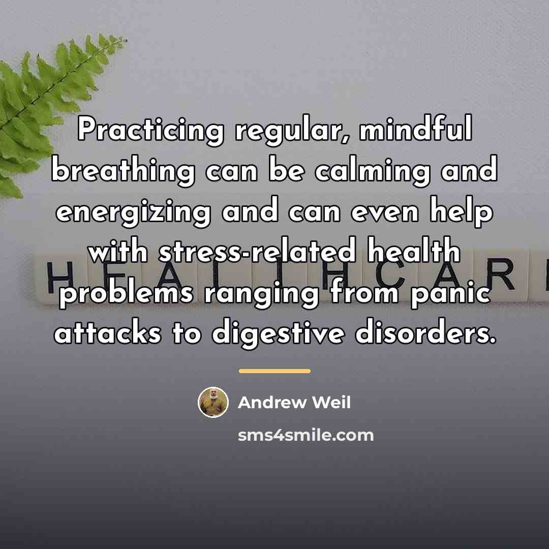 “Practicing regular, mindful breathing can be calming and energizing and…” quote by Andrew Weil