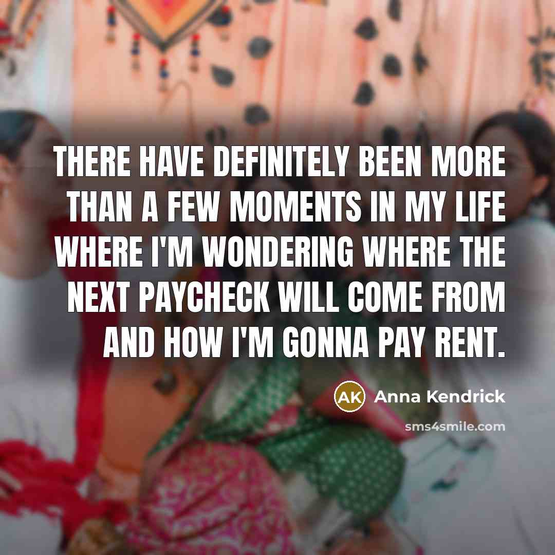 “There have definitely been more than a few moments in…” quote by Anna Kendrick