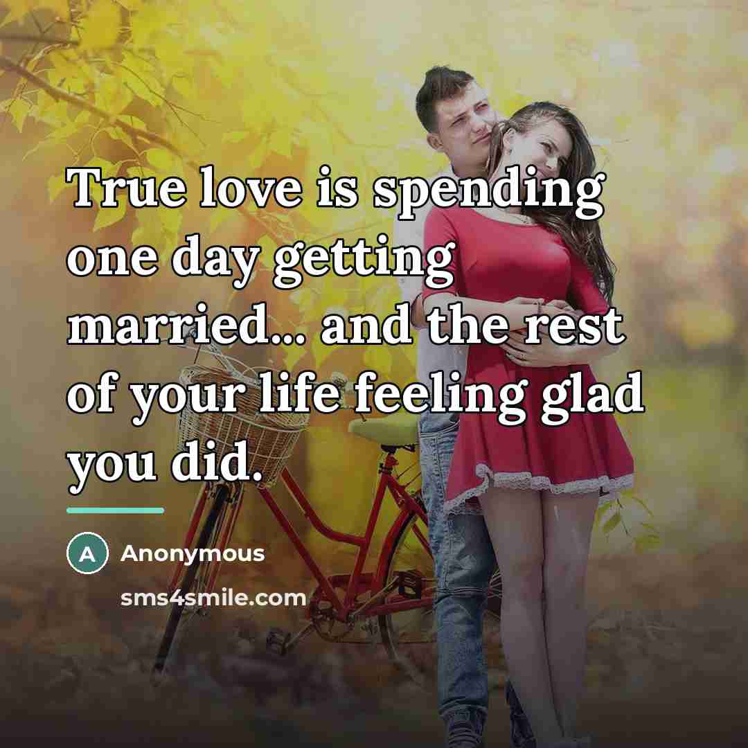 “True love is spending one day getting married... and the…” quote by Anonymous