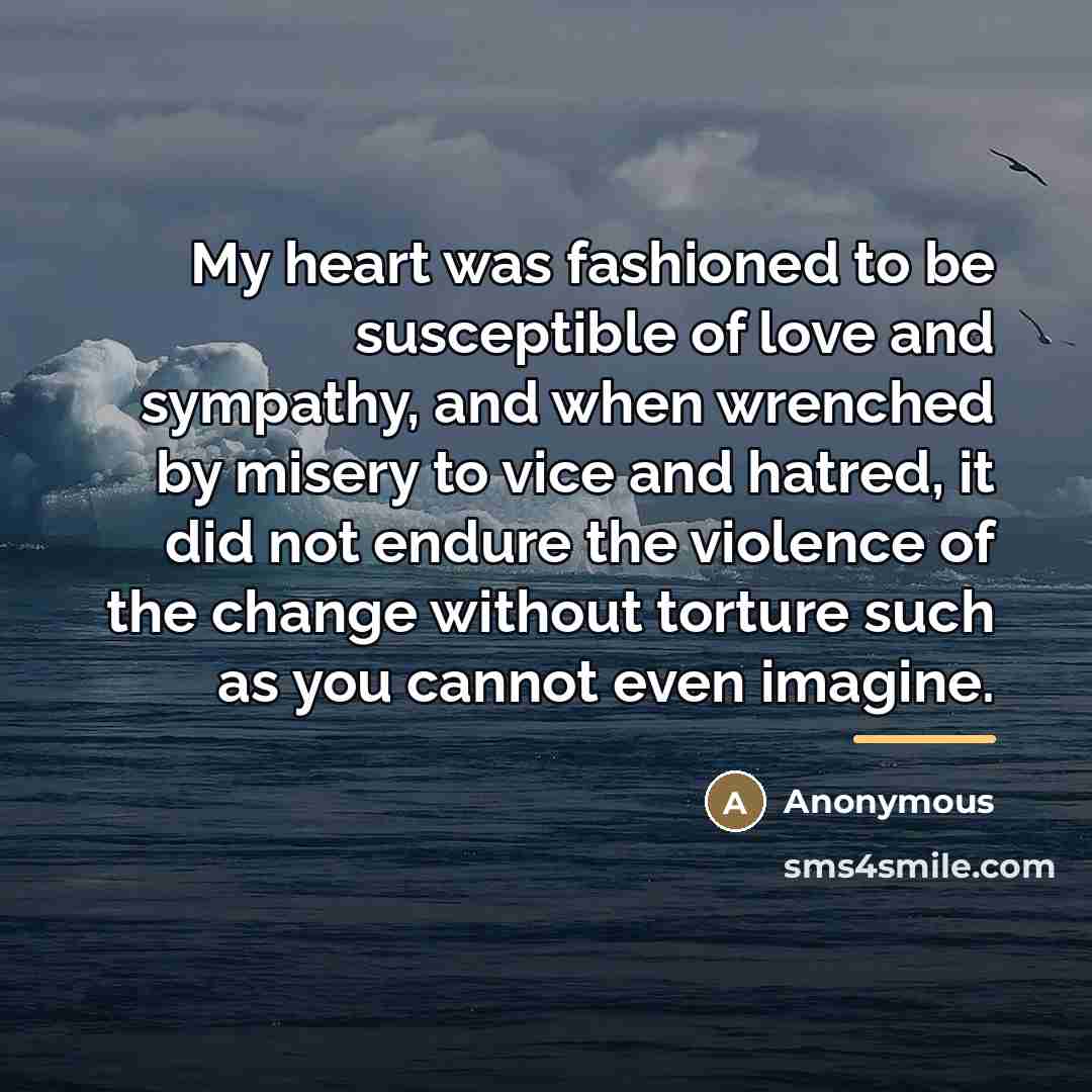 “My heart was fashioned to be susceptible of love and…” quote by Anonymous