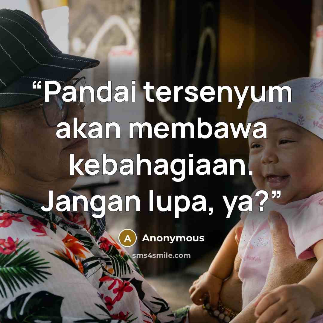 “Pandai tersenyum akan membawa kebahagiaan. Jangan lupa, ya?” quote by Anonymous