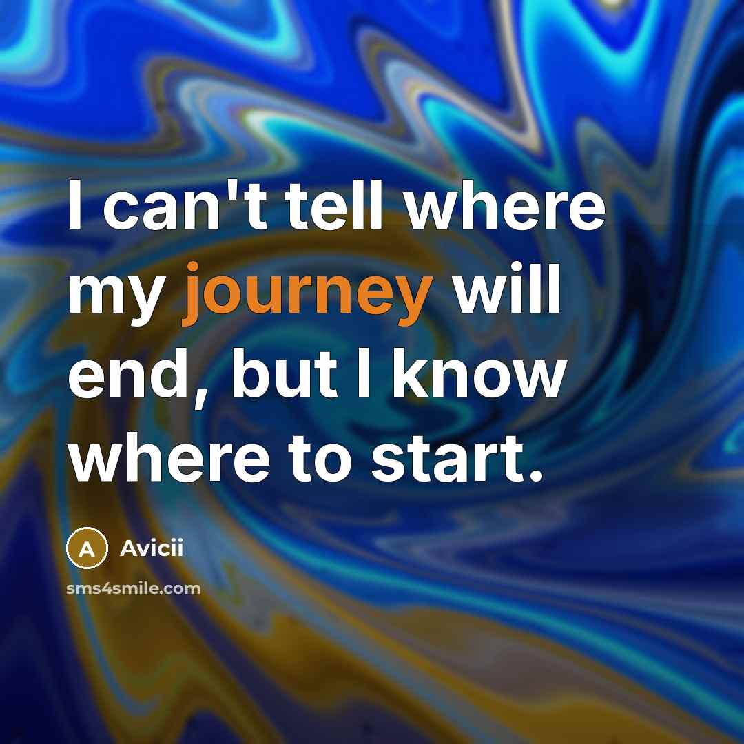 “I can't tell where my journey will end, but I…” quote by Avicii