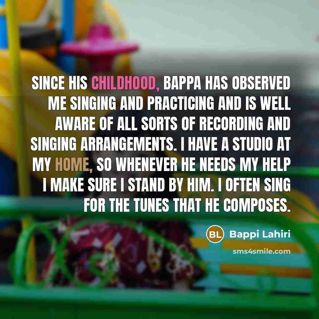 “Since his childhood, Bappa has observed me singing and practicing…” quote by Bappi Lahiri