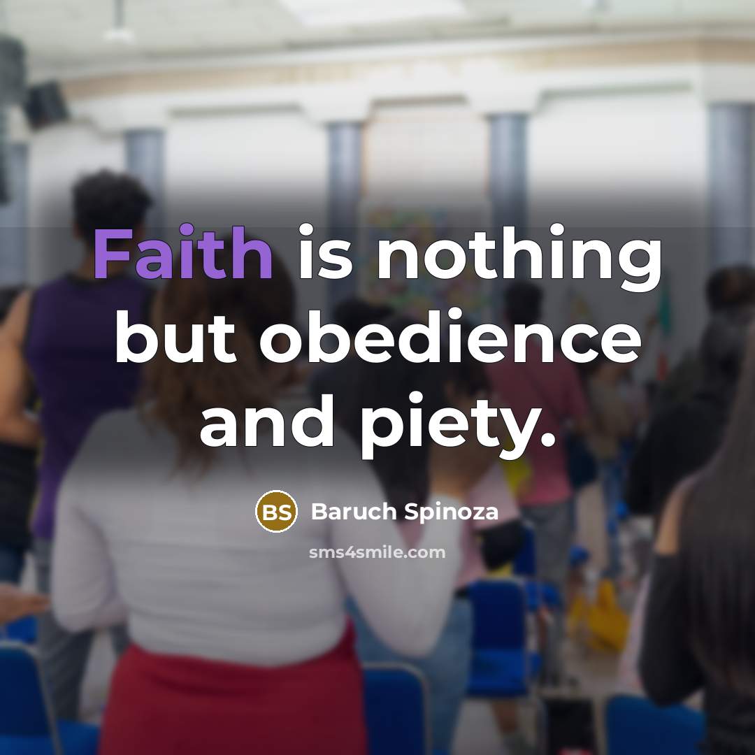 “Faith is nothing but obedience and piety.…” quote by Baruch Spinoza