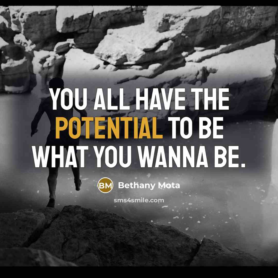 “You all have the potential to be what you wanna…” quote by Bethany Mota