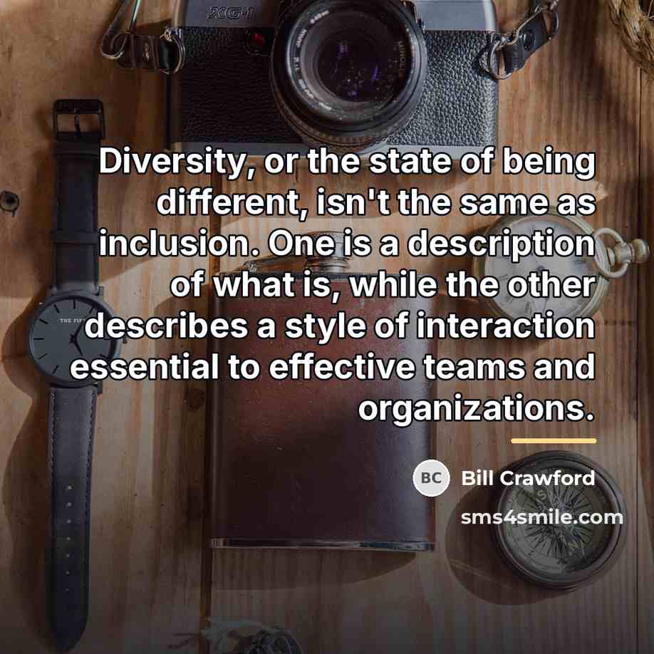 “Diversity, or the state of being different, isn't the same…” quote by Bill Crawford