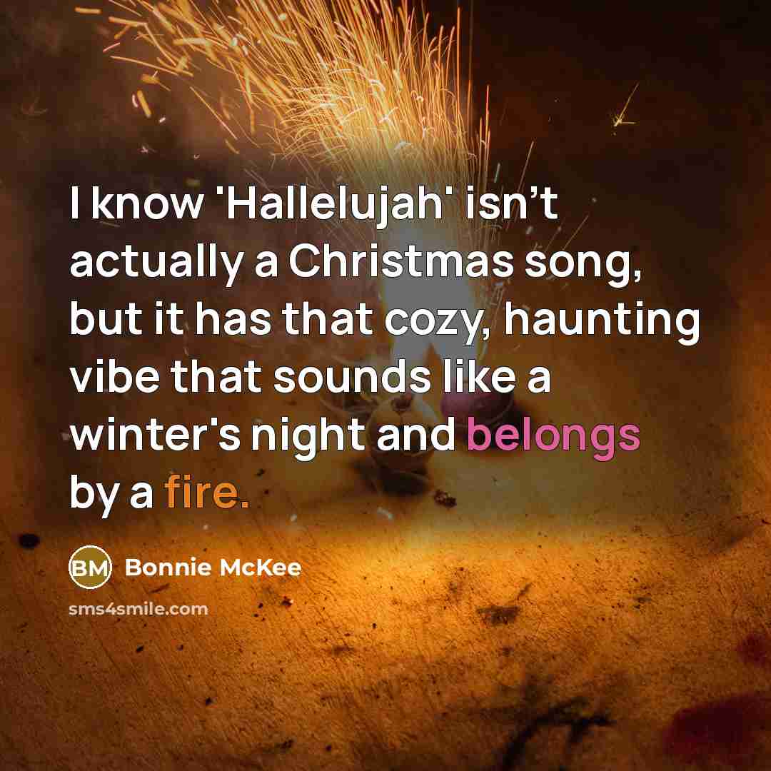 “I know 'Hallelujah' isn't actually a Christmas song, but it…” quote by Bonnie McKee