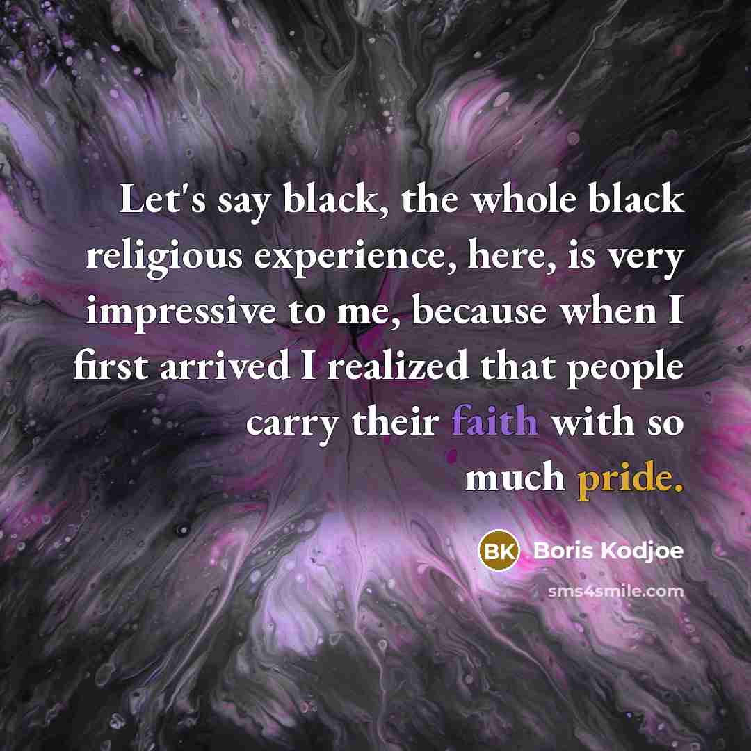 “Let's say black, the whole black religious experience, here, is…” quote by Boris Kodjoe