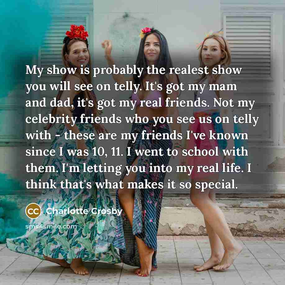 “My show is probably the realest show you will see…” quote by Charlotte Crosby