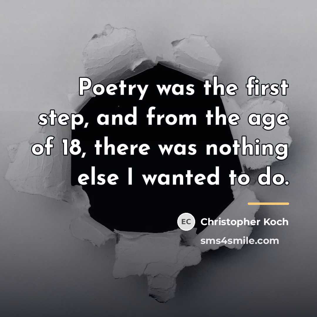 “Poetry was the first step, and from the age of…” quote by Christopher Koch