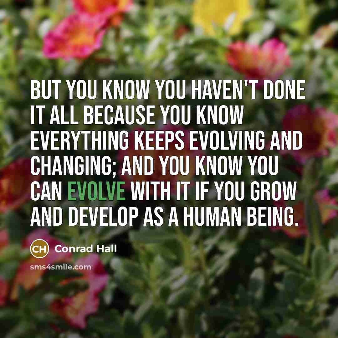 “But you know you haven't done it all because you…” quote by Conrad Hall