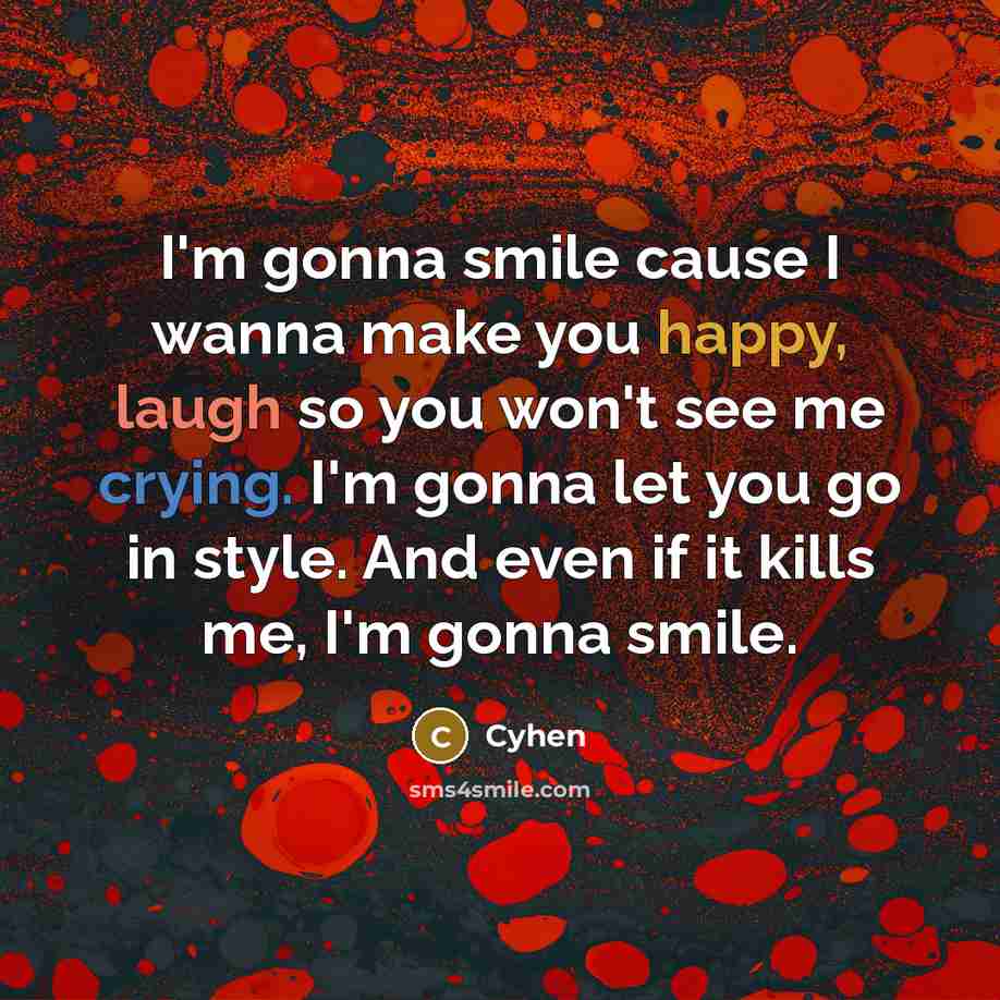 “I'm gonna smile cause I wanna make you happy, laugh…” quote by Cyhen
