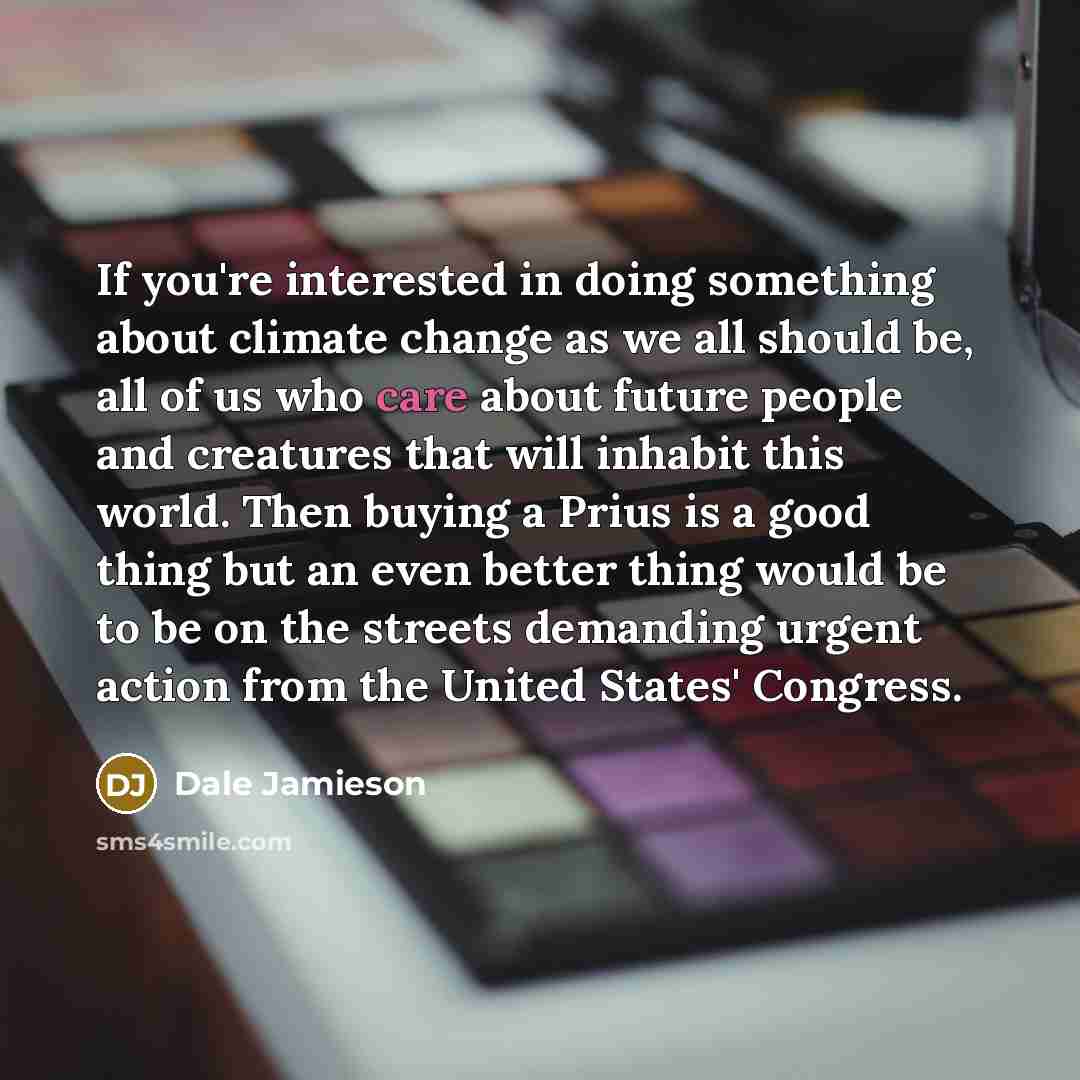 “If you're interested in doing something about climate change as…” quote by Dale Jamieson