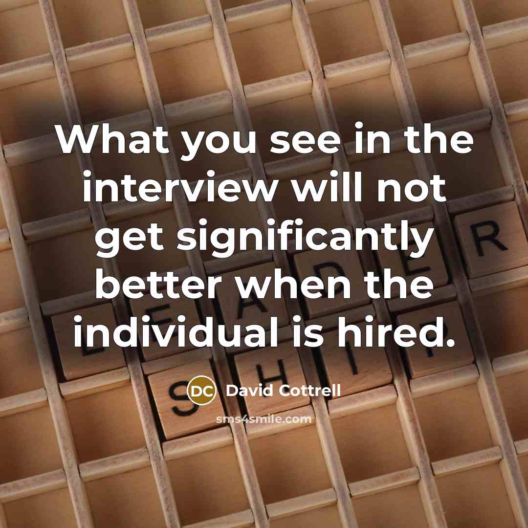 “What you see in the interview will not get significantly…” quote by David Cottrell