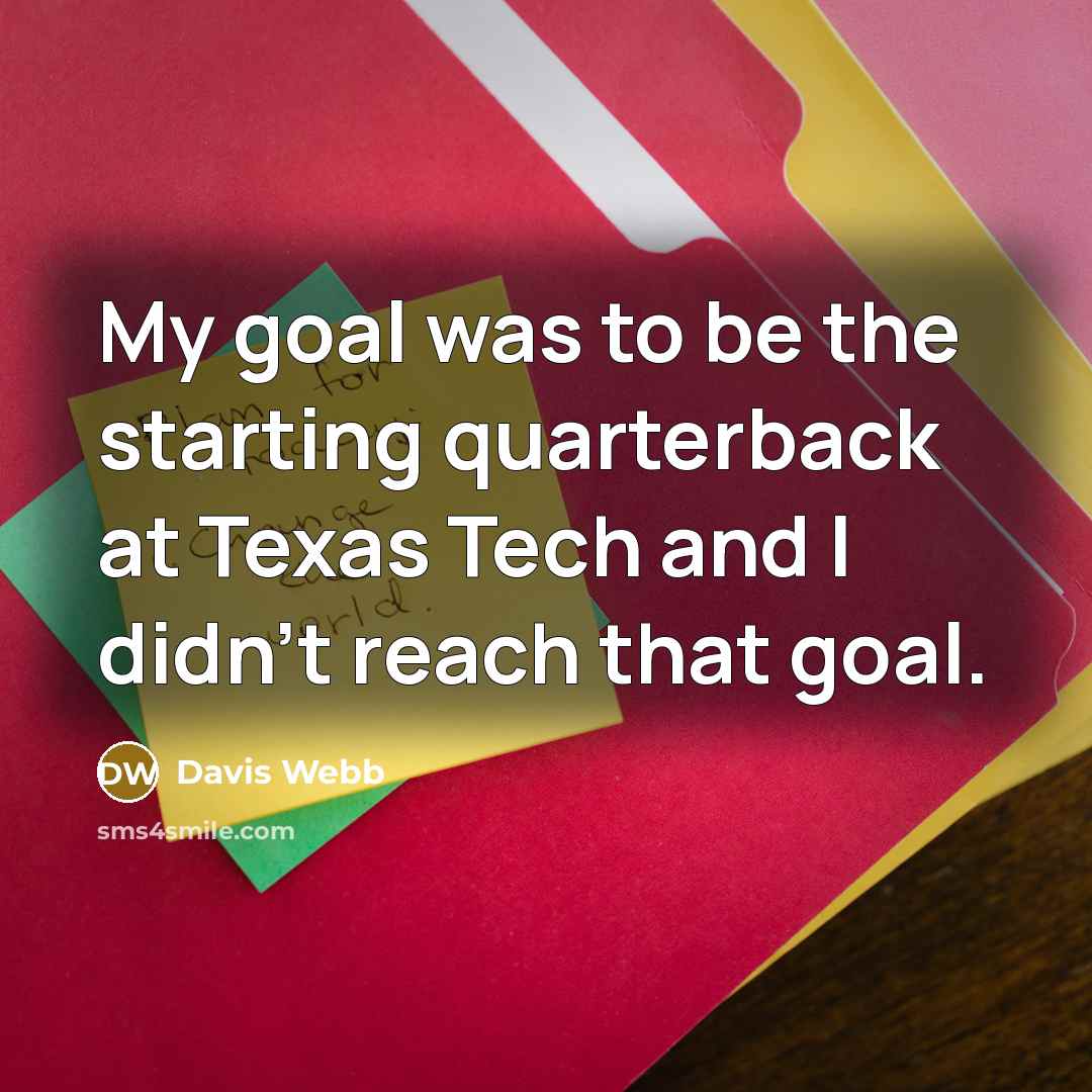 “My goal was to be the starting quarterback at Texas…” quote by Davis Webb