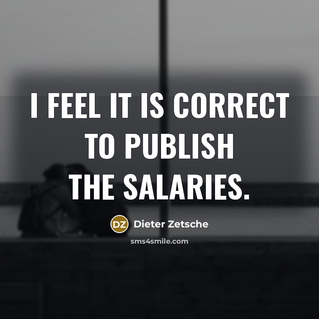 “I feel it is correct to publish the salaries.…” quote by Dieter Zetsche