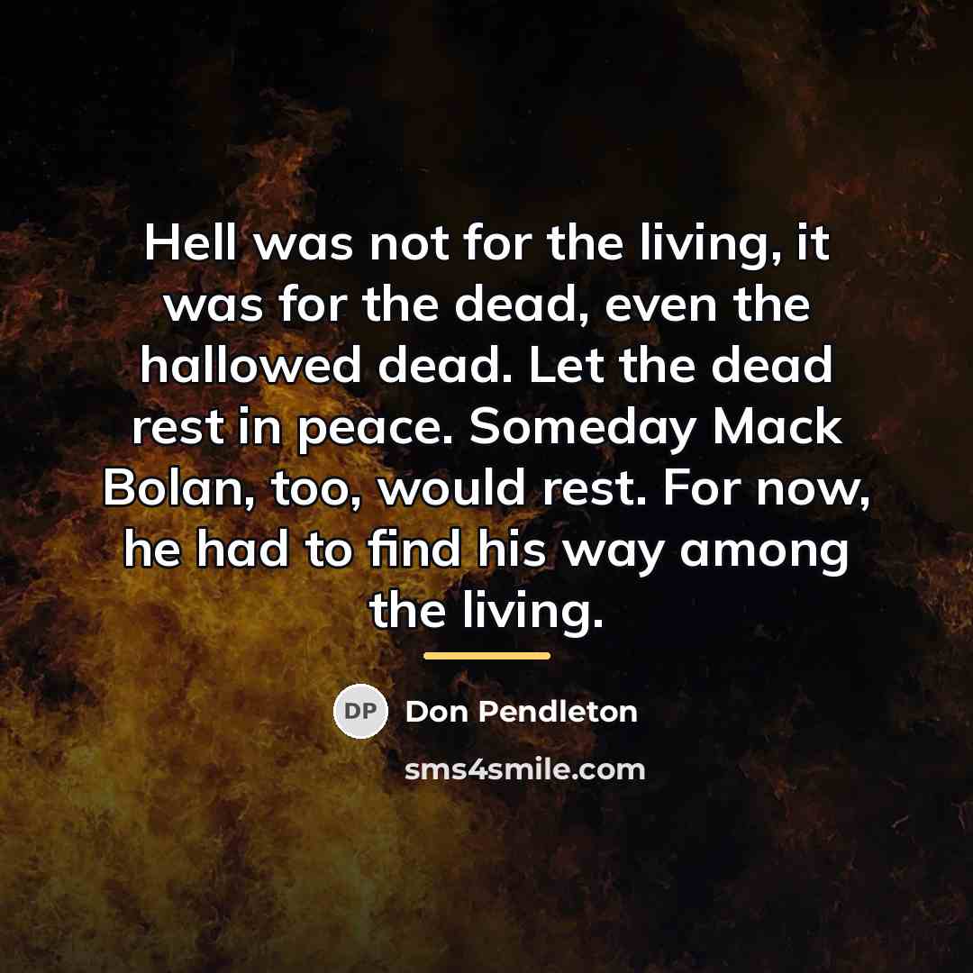 “Hell was not for the living, it was for the…” quote by Don Pendleton