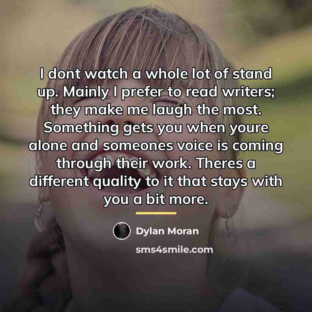 “I dont watch a whole lot of stand up. Mainly…” quote by Dylan Moran