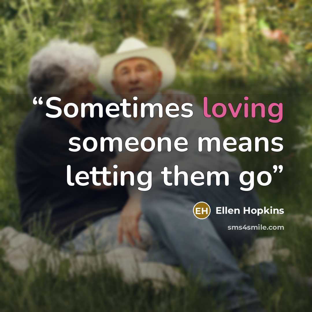 “Sometimes loving someone means letting them go” quote by Ellen Hopkins