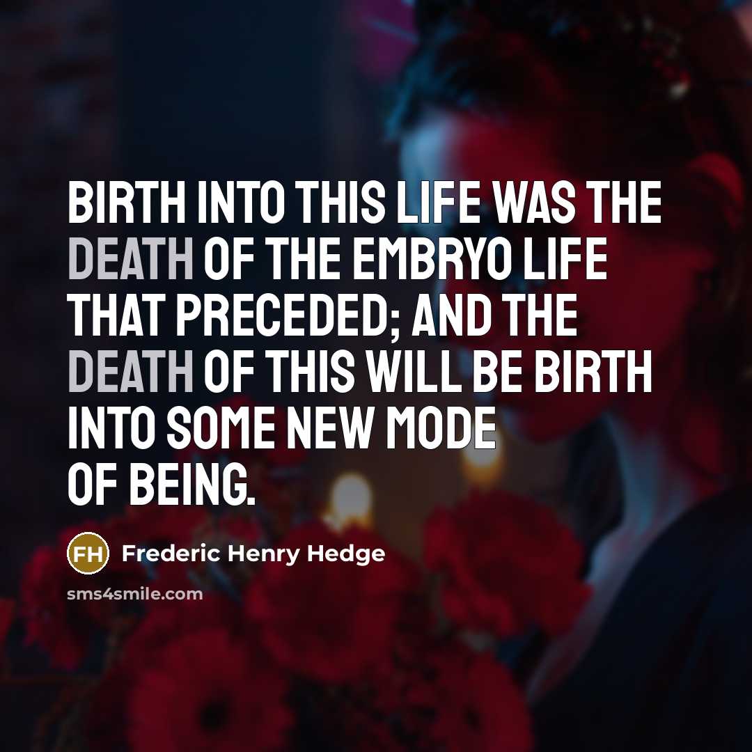 “Birth into this life was the death of the embryo…” quote by Frederic Henry Hedge