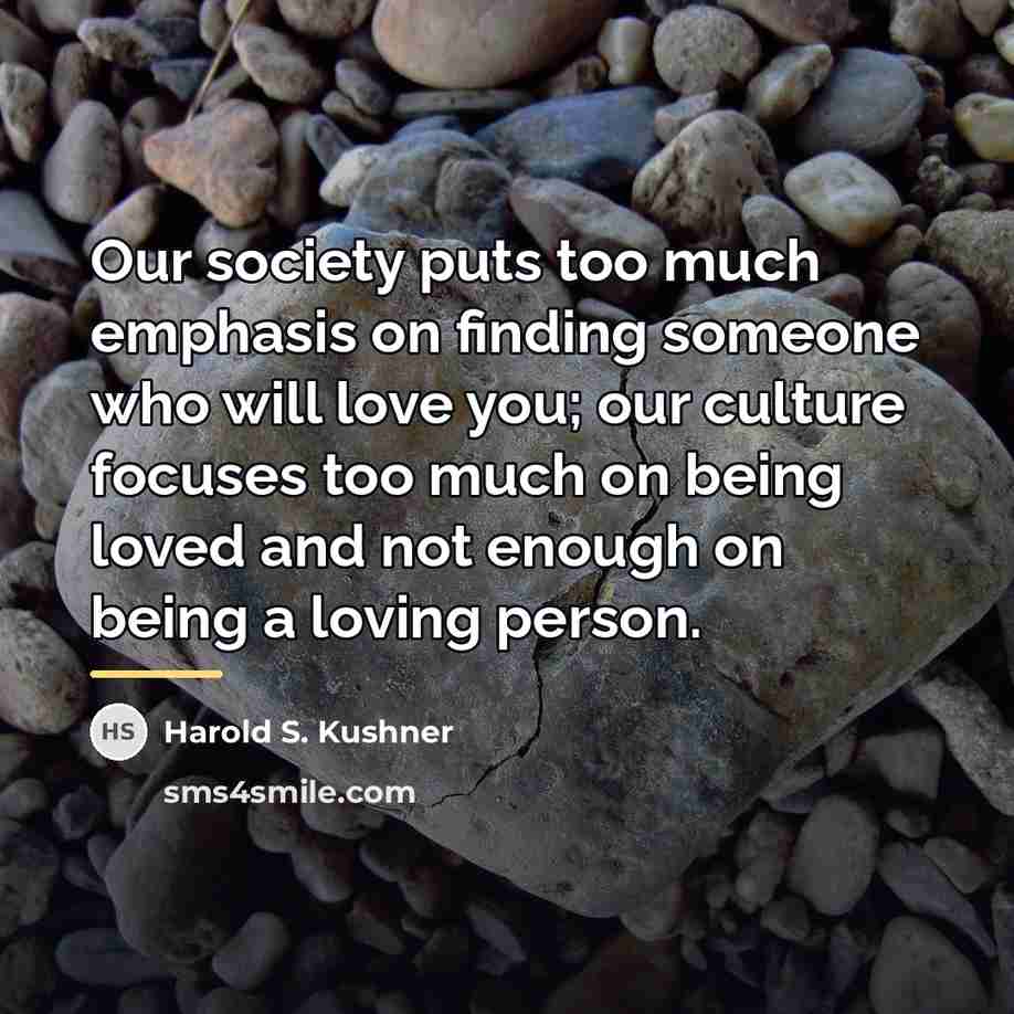 “Our society puts too much emphasis on finding someone who…” quote by Harold S. Kushner