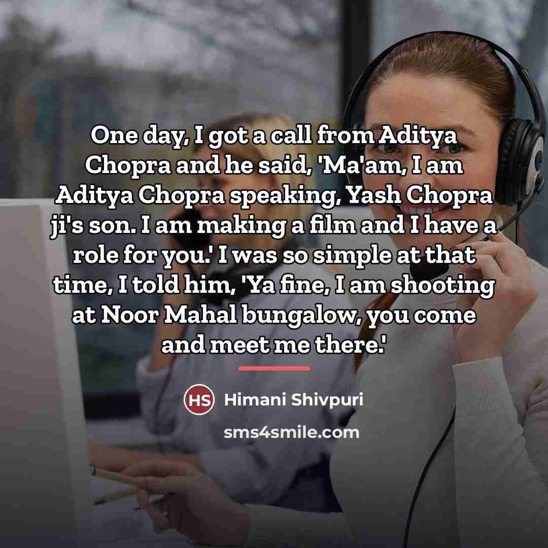 “One day, I got a call from Aditya Chopra and…” quote by Himani Shivpuri
