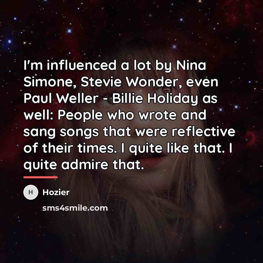 “I'm influenced a lot by Nina Simone, Stevie Wonder, even…” quote by Hozier