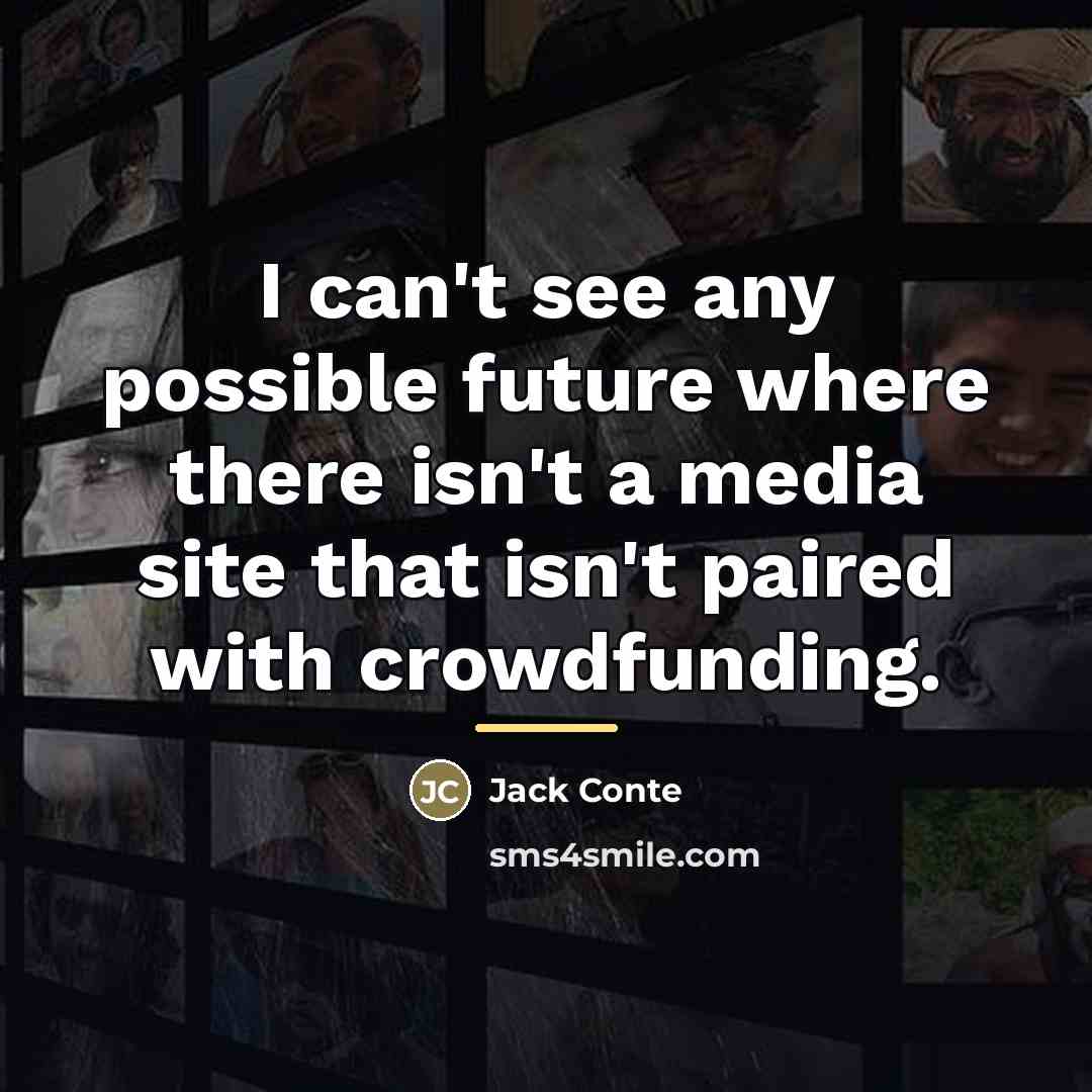 “I can't see any possible future where there isn't a…” quote by Jack Conte