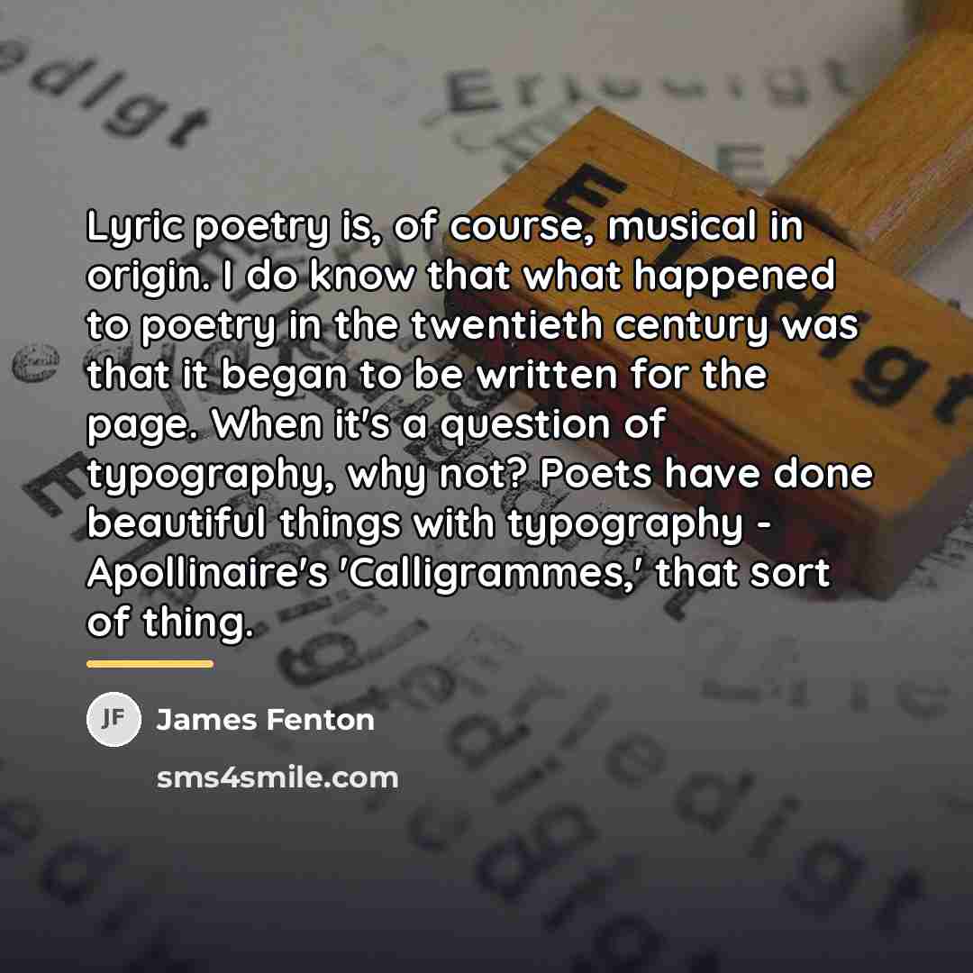 “Lyric poetry is, of course, musical in origin. I do…” quote by James Fenton