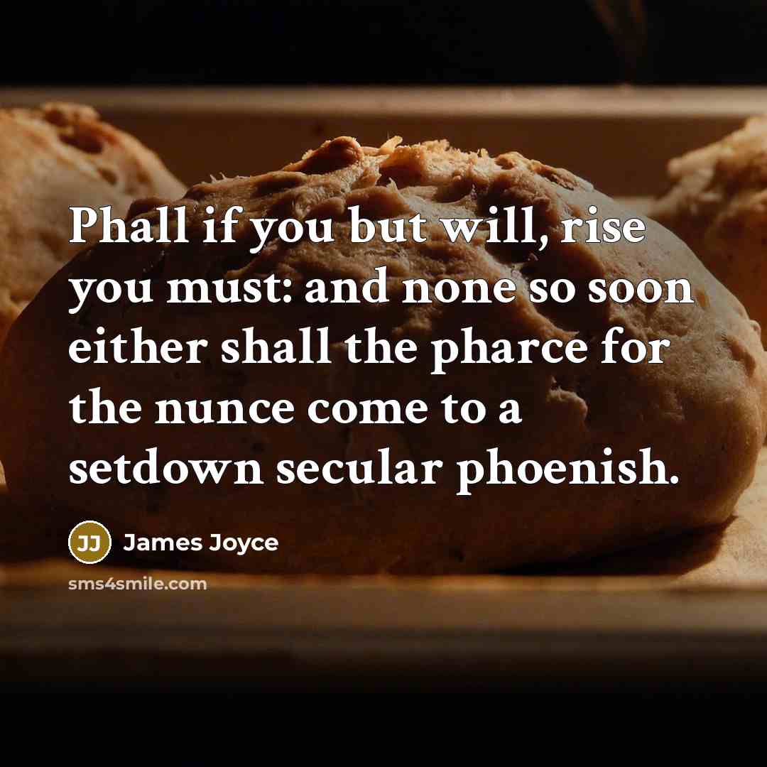 “Phall if you but will, rise you must: and none…” quote by James Joyce